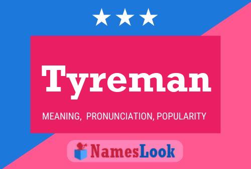 Tyreman Name Poster