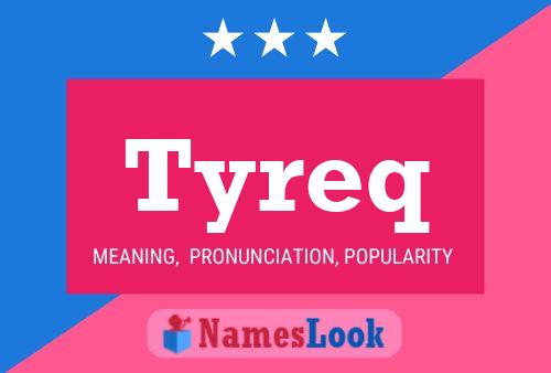 Tyreq Name Poster