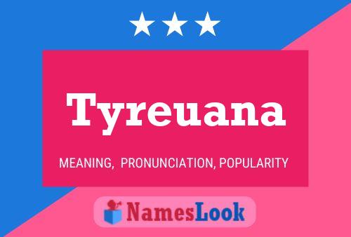 Tyreuana Name Poster