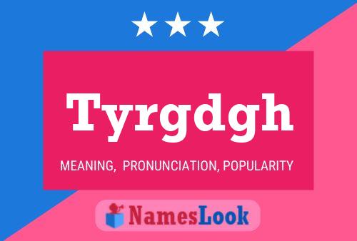 Tyrgdgh Name Poster