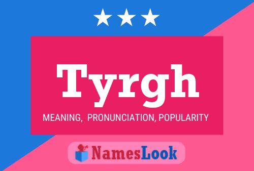 Tyrgh Name Poster