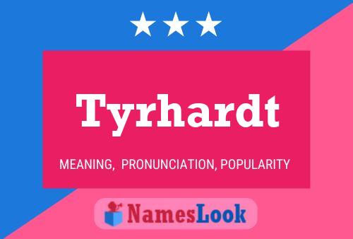 Tyrhardt Name Poster