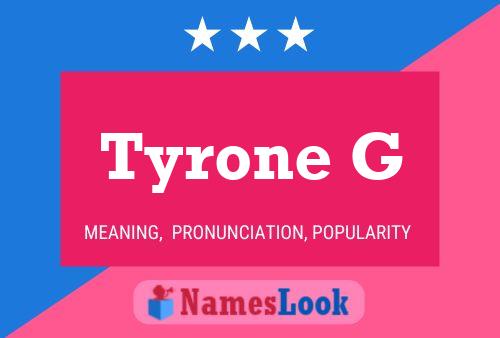 Tyrone G Name Poster