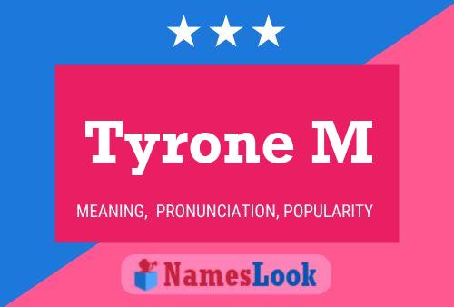 Tyrone M Name Poster