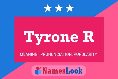 Tyrone R Name Poster