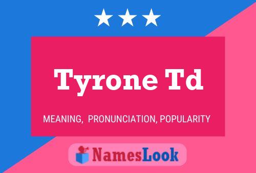 Tyrone Td Name Poster