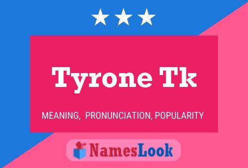 Tyrone Tk Name Poster