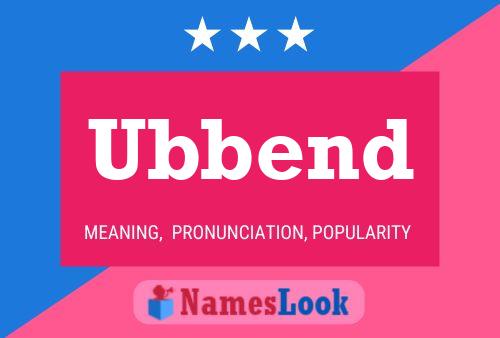 Ubbend Name Poster