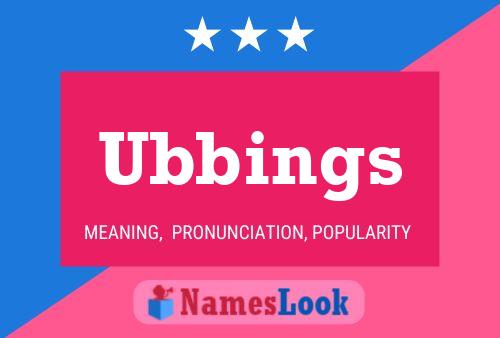 Ubbings Name Poster