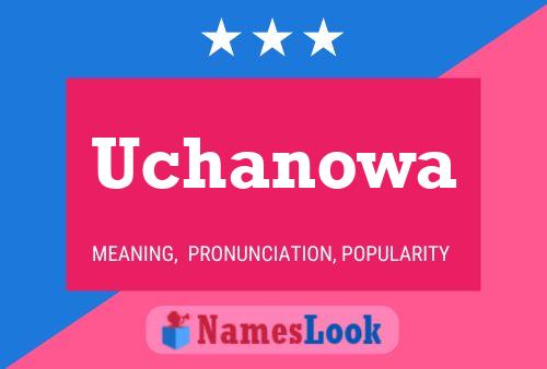 Uchanowa Name Poster