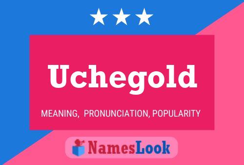 Uchegold Name Poster