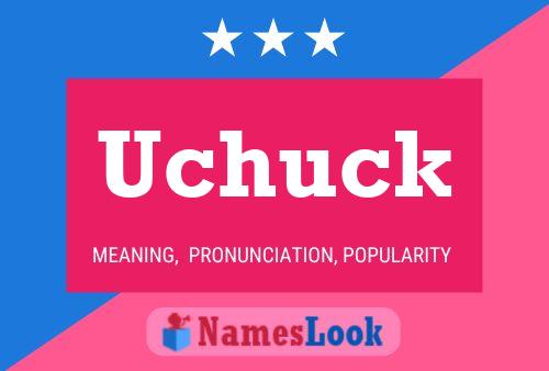 Uchuck Name Poster