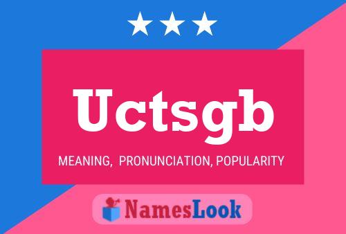 Uctsgb Name Poster