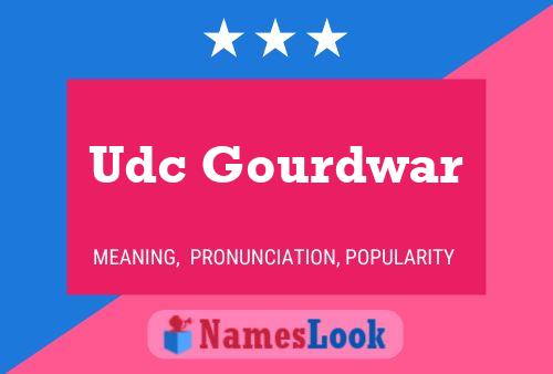 Udc Gourdwar Name Poster