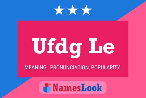 Ufdg Le Name Poster