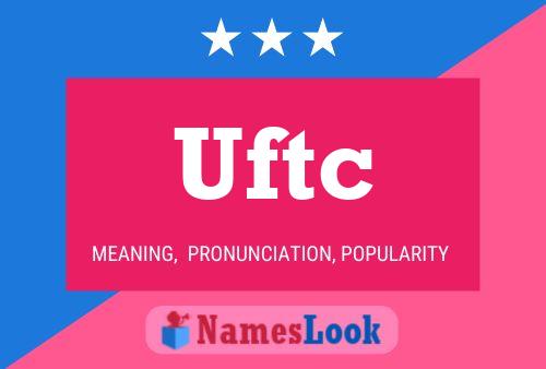 Uftc Name Poster