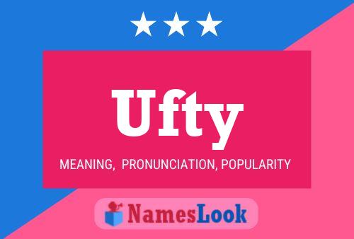 Ufty Name Poster