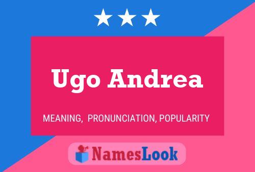 Ugo Andrea Name Poster