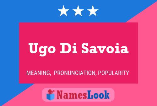 Ugo Di Savoia Name Poster