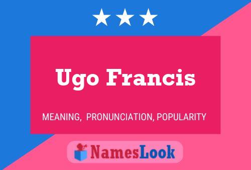 Ugo Francis Name Poster