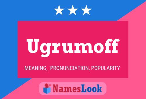 Ugrumoff Name Poster