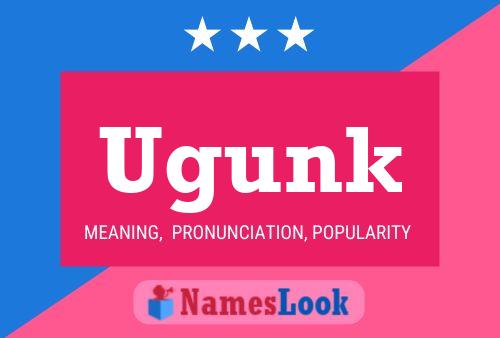 Ugunk Name Poster