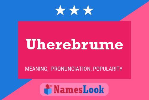 Uherebrume Name Poster