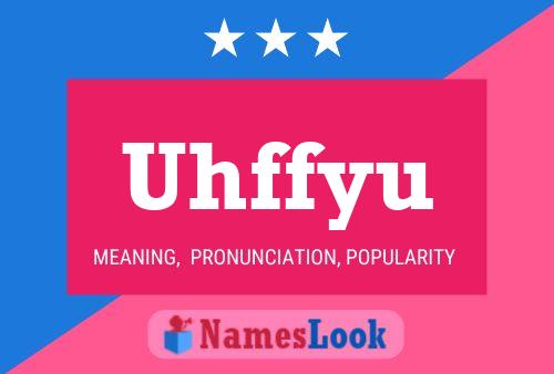 Uhffyu Name Poster