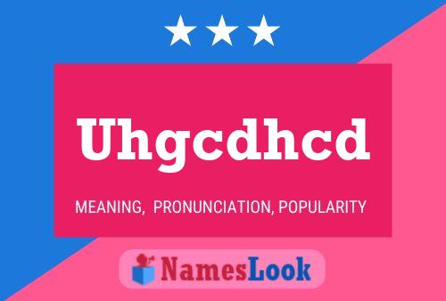 Uhgcdhcd Name Poster