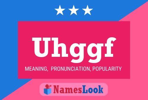 Uhggf Name Poster