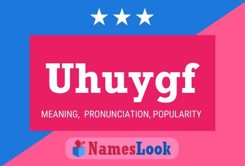 Uhuygf Name Poster