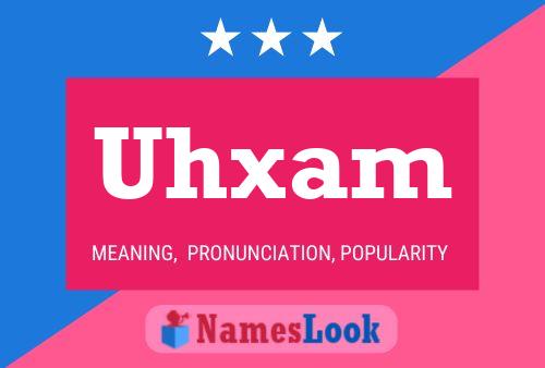 Uhxam Name Poster