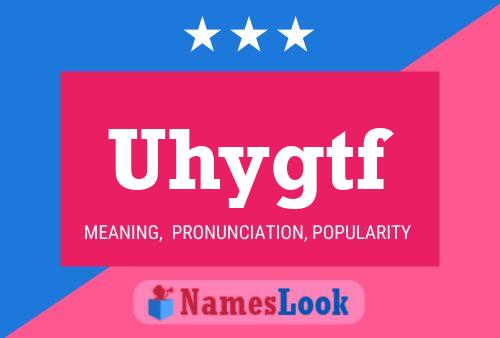 Uhygtf Name Poster