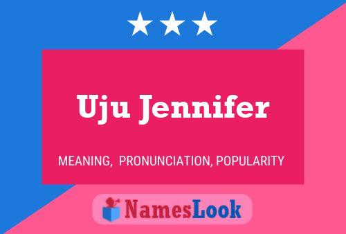 Uju Jennifer Name Poster