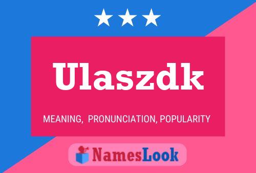 Ulaszdk Name Poster