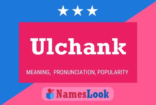 Ulchank Name Poster