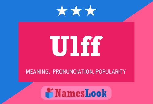 Ulff Name Poster