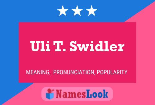 Uli T. Swidler Name Poster