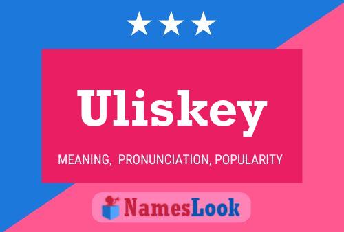 Uliskey Name Poster