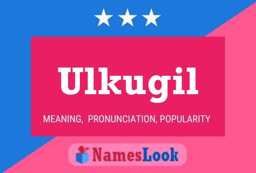 Ulkugil Name Poster