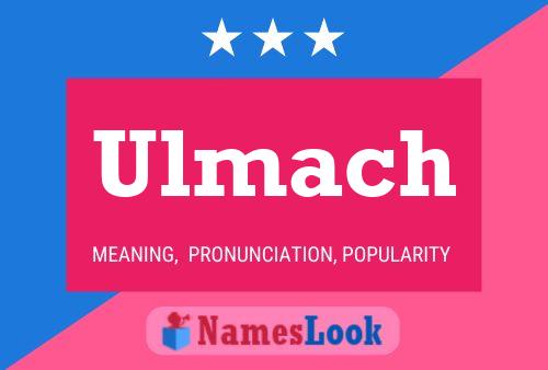 Ulmach Name Poster