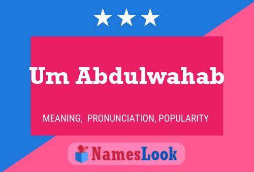 Um Abdulwahab Name Poster