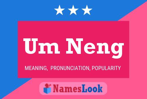 Um Neng Name Poster