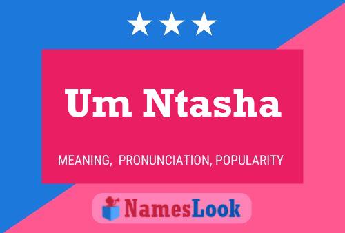 Um Ntasha Name Poster