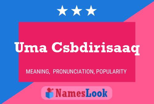 Uma Csbdirisaaq Name Poster