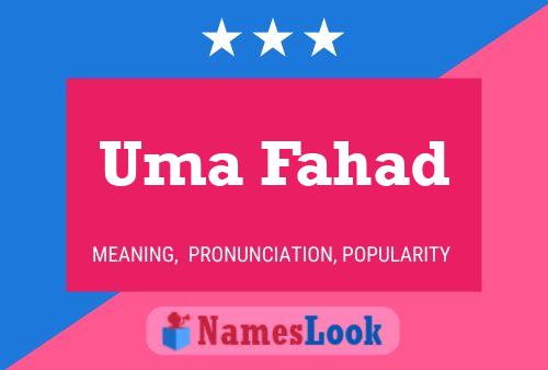 Uma Fahad Name Poster