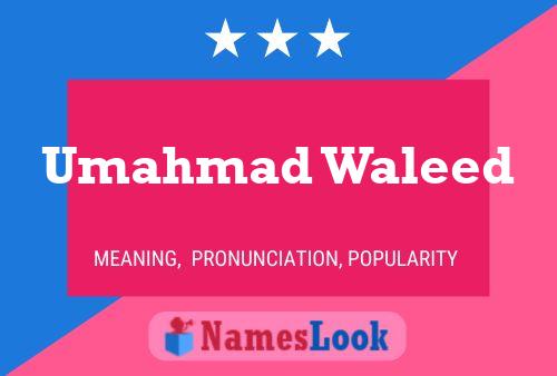 Umahmad Waleed Name Poster