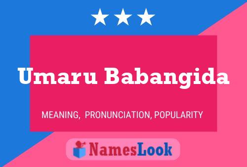 Umaru Babangida Name Poster