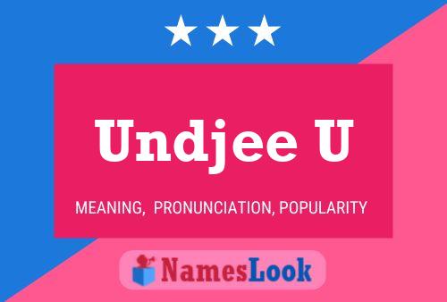 Undjee U Name Poster