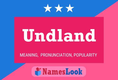 Undland Name Poster